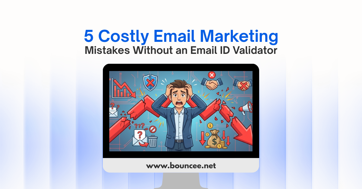 5 Costly Email Marketing Mistakes Without an Email ID Validator